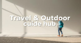 The Complete Travel and Outdoor Planning Guide