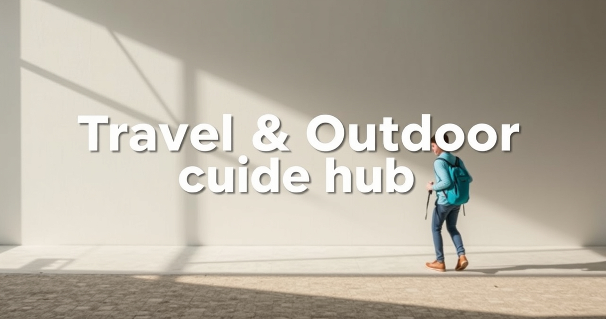 The Complete Travel and Outdoor Planning Guide